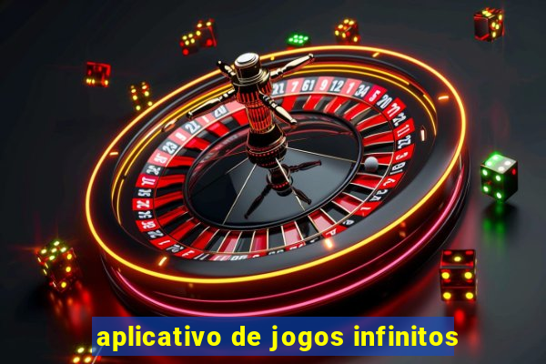 aplicativo de jogos infinitos